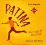 Patina – Was ich liebe und was ich hasse